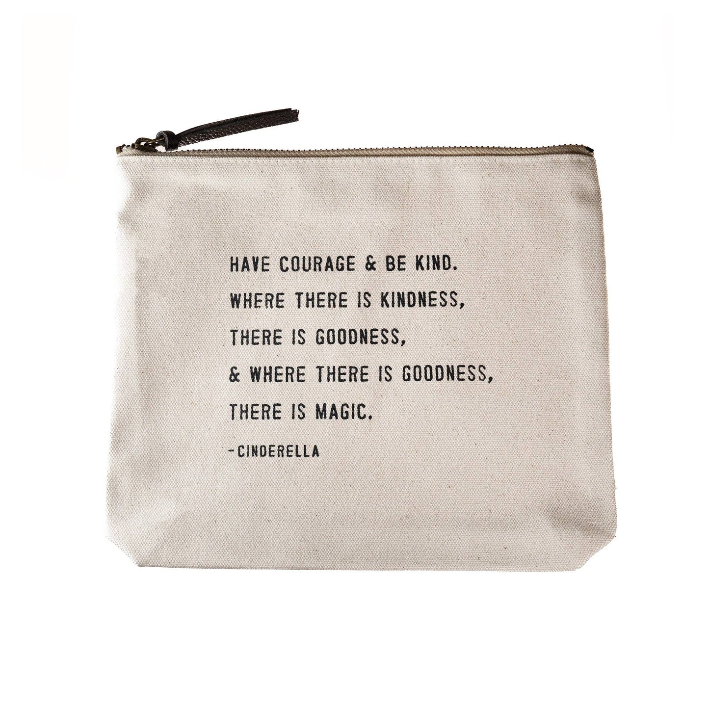 Have Courage & Be Kind Canvas Zip Bag